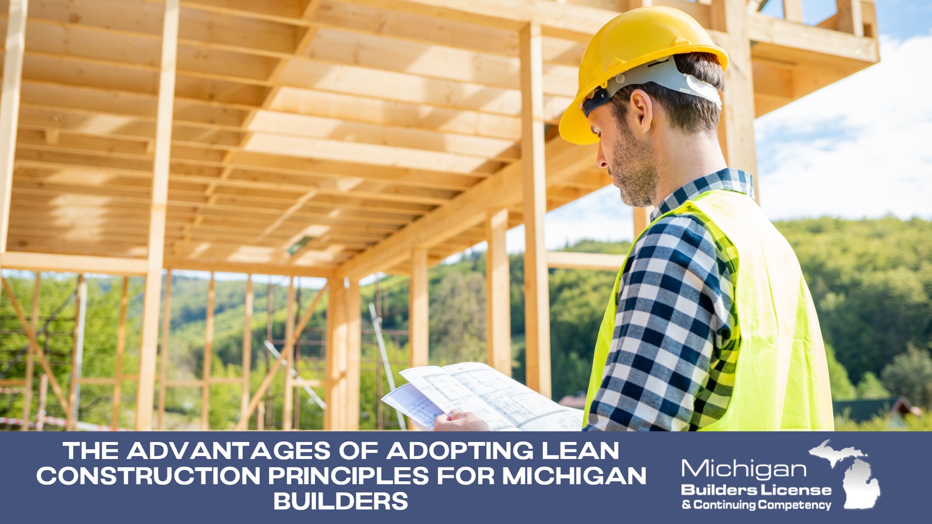 The Advantages of Adopting Lean Construction Principles for Michigan Builders